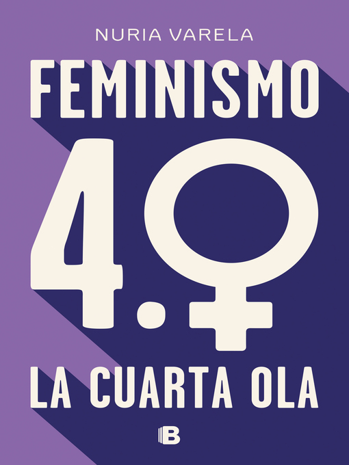 Title details for Feminismo 4.0. La cuarta ola by Nuria Varela - Available